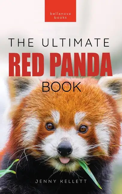 Red Pandas The Ultimate Book: 100+ Amazing Red Panda Facts, Photos, Quiz & More - Hardcover