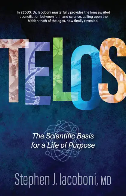 Telos: The Scientific Basis for a Life of Purpose - Hardcover