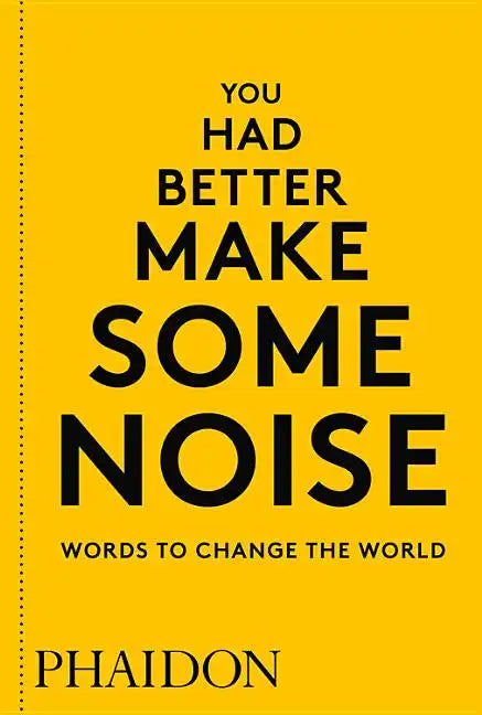 You Had Better Make Some Noise: Words to Change the World - Paperback