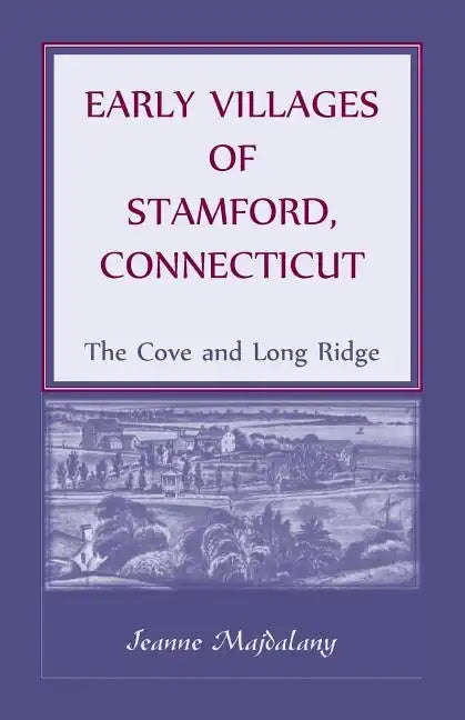 Early Villages of Stamford, Connecticut: The Cove and Long Ridge - Paperback