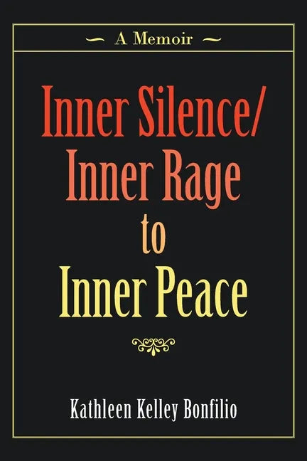 Inner Silence/Inner Rage to Inner Peace: A Memoir - Paperback