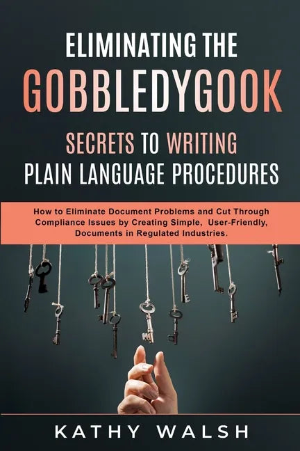 Eliminating the Gobbledygook - Secrets to Writing Plain Language Procedures - Paperback