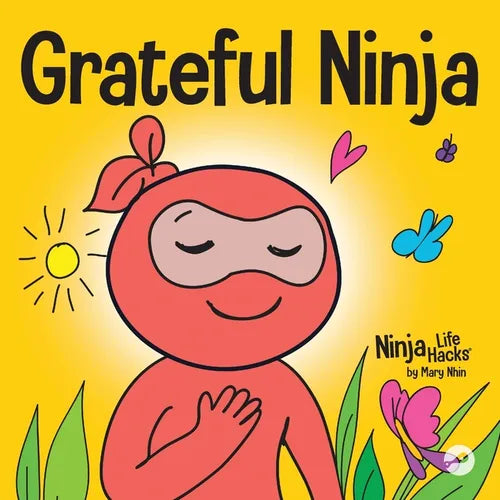 Grateful Ninja: A Children's Book About Cultivating an Attitude of Gratitude and Good Manners - Paperback