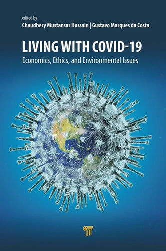 Living with Covid-19: Economics, Ethics, and Environmental Issues - Hardcover