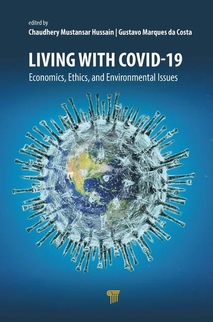Living with Covid-19: Economics, Ethics, and Environmental Issues - Hardcover