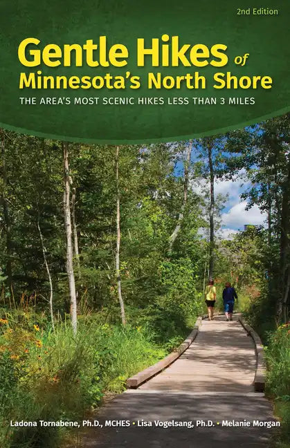 Gentle Hikes of Minnesota's North Shore: The Area's Most Scenic Hikes Less Than 3 Miles - Hardcover