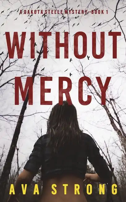 Without Mercy (A Dakota Steele FBI Suspense Thriller-Book 1) - Hardcover