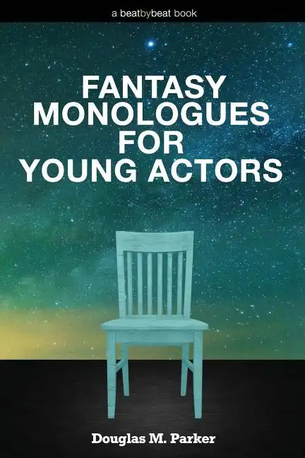 Fantasy Monologues for Young Actors: 52 High-Quality Monologues for Kids & Teens - Paperback