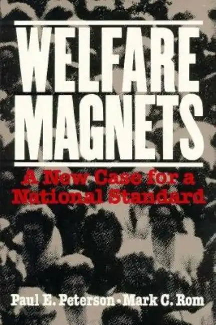 Welfare Magnets: A New Case for a National Standard - Paperback