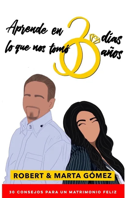 Aprende en 30 días lo que nos tomó 30 años: Los 30 consejos para un matrimonio feliz - Paperback