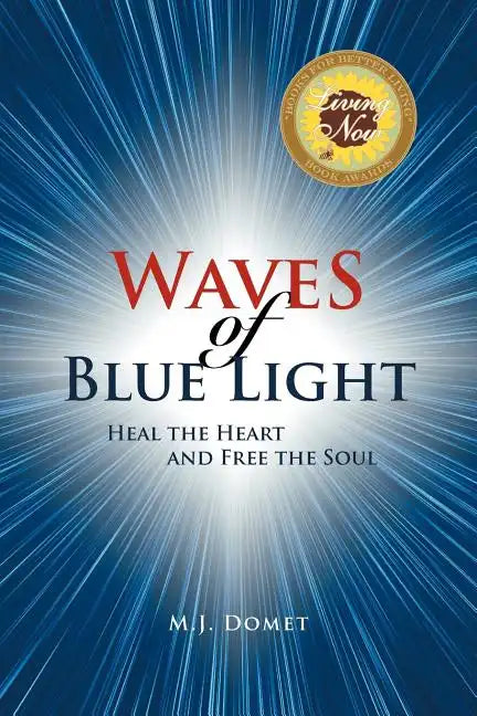 Waves Of Blue Light: Heal the Heart and Free the Soul - Paperback