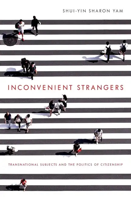 Inconvenient Strangers: Transnational Subjects and the Politics of Citizenship - Paperback