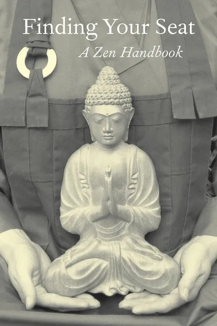 Finding Your Seat: A Zen Handbook - Paperback
