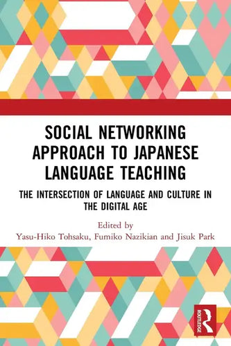 Social Networking Approach to Japanese Language Teaching: The Intersection of Language and Culture in the Digital Age - Paperback