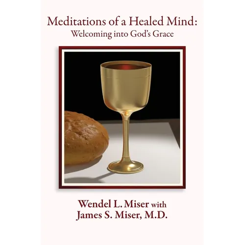 Meditations of a Healed Mind: Welcoming into God's Grace, Prayers and Invitations - Paperback