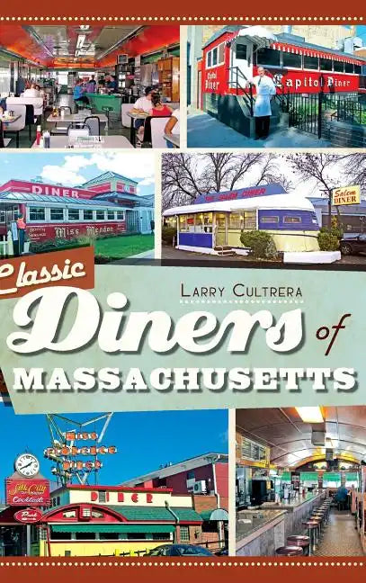 Classic Diners of Massachusetts - Hardcover