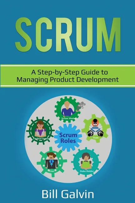 Scrum: A Step-by-Step Guide to Managing Product Development - Paperback