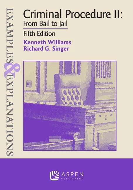 Examples & Explanations for Criminal Procedure II: From Bail to Jail - Paperback
