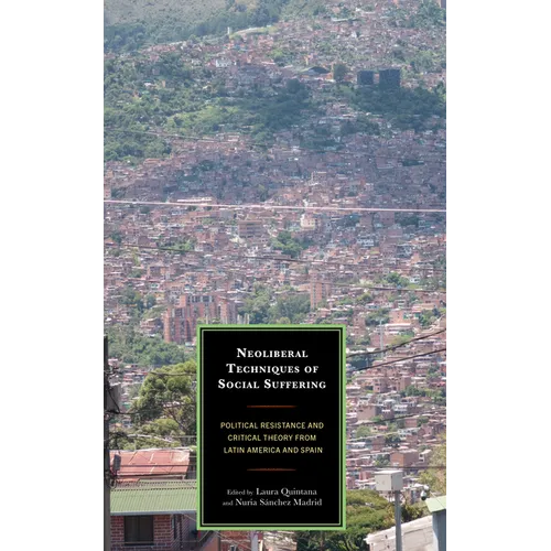 Neoliberal Techniques of Social Suffering - Hardcover