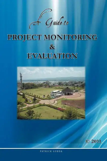 A Guide to Project Monitoring & Evaluation - Paperback