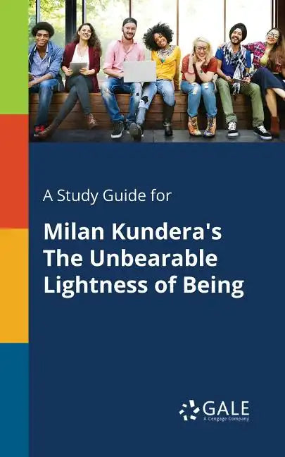 A Study Guide for Milan Kundera's The Unbearable Lightness of Being - Paperback