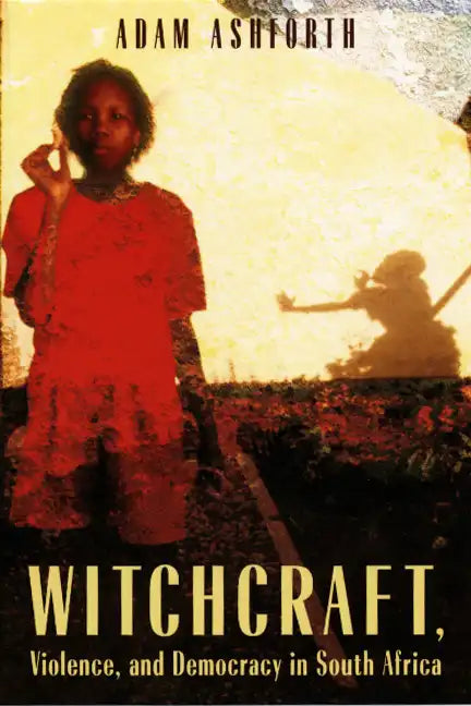 Witchcraft, Violence, and Democracy in South Africa - Paperback