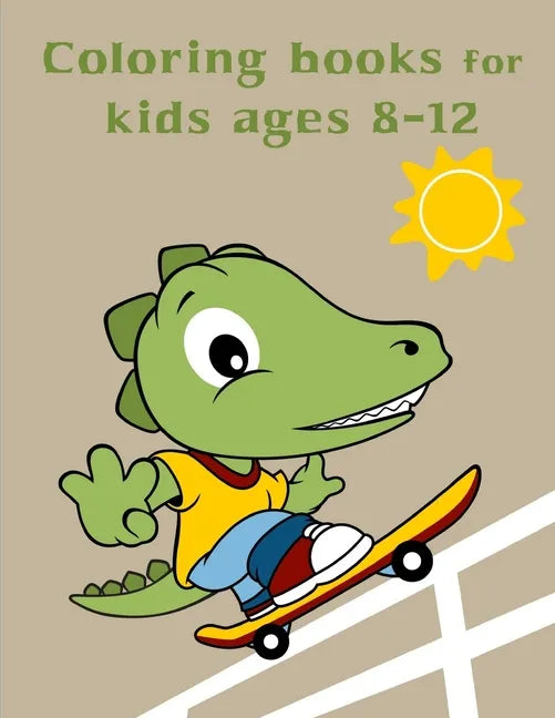 Coloring Books For Kids Ages 8-12: Baby Cute Animals Design and Pets Coloring Pages for boys, girls, Children - Paperback