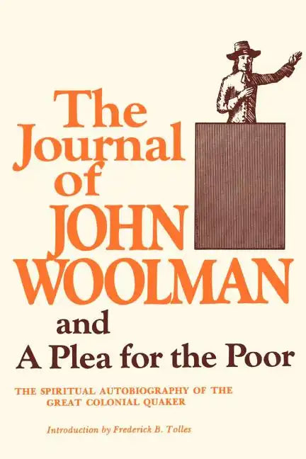 The Journal of John Woolman and a Plea for the Poor - Paperback