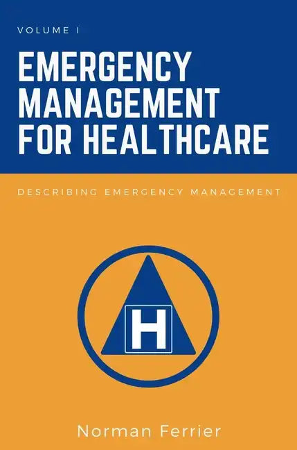 Emergency Management for Healthcare: Describing Emergency Management - Paperback