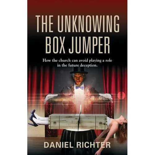 The Unknowing Box Jumper: How the church can avoid playing a role in the future deception - Paperback