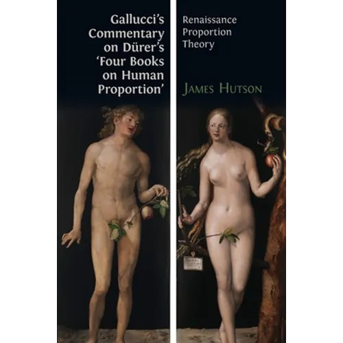 Gallucci's Commentary on Dürer's 'Four Books on Human Proportion': Renaissance Proportion Theory - Paperback