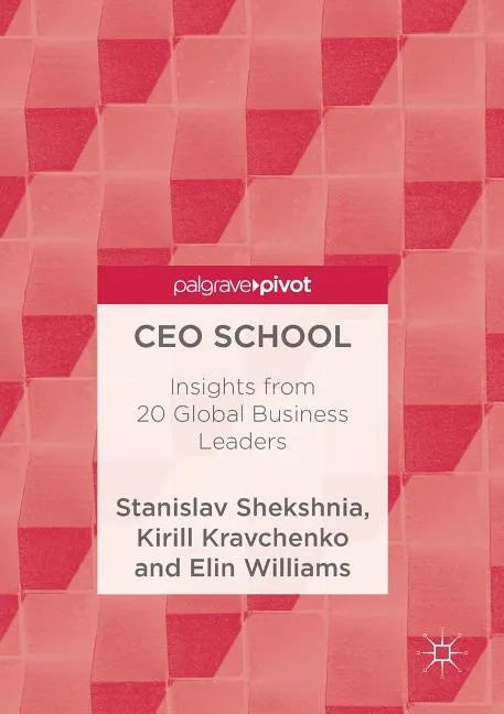 CEO School: Insights from 20 Global Business Leaders - Paperback