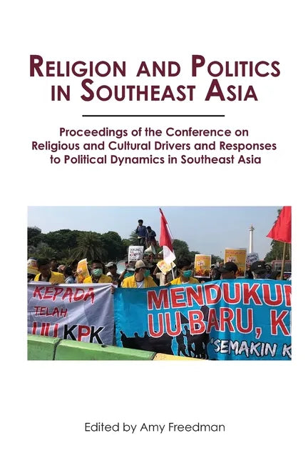 Religion and Politics in Southeast Asia: Religious and Cultural Drivers and Responses to Political Dynamics in Southeast Asia - Paperback