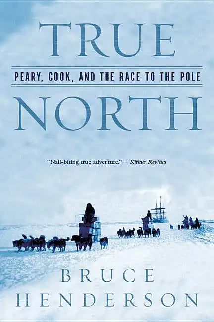 True North: Peary, Cook, and the Race to the Pole - Paperback