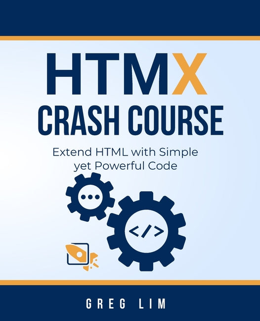 HTMX Crash Course: Extend HTML with Simple yet Powerful Code - Paperback