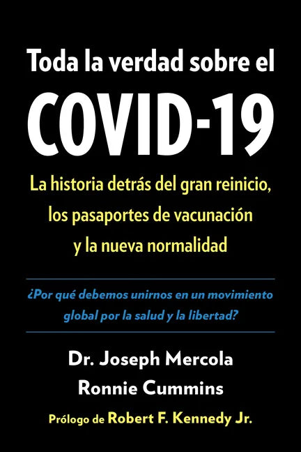 Toda La Verdad Sobre El Covid-19: La Historia Detràs del Gran Reinicio, Los Pasaportes de Vacunaciã3n Y La Nueva Normalidad - Paperback