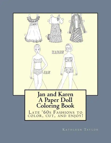 Jan and Karen, A Paper Doll Coloring Book: Late 60's Fashions to Color, Cut, and Enjoy - Paperback