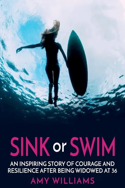 SINK or SWIM: An Inspiring Story of Courage and Resilience After Being Widowed at 36 - Paperback
