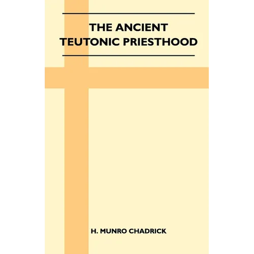 The Ancient Teutonic Priesthood (Folklore History Series) - Paperback
