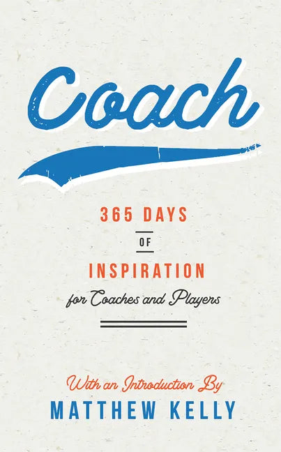Coach: 365 Days of Inspiration for Coaches and Players - Hardcover