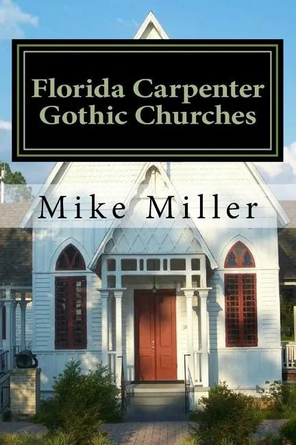 Florida Carpenter Gothic Churches: Full Color Version - Paperback