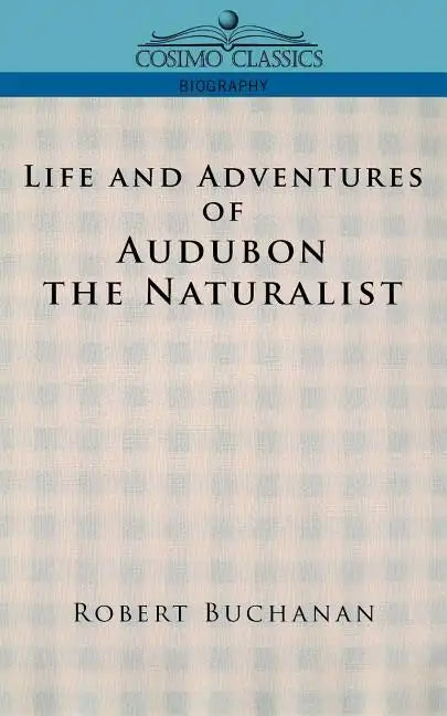 Life and Adventures of Audubon the Naturalist - Paperback