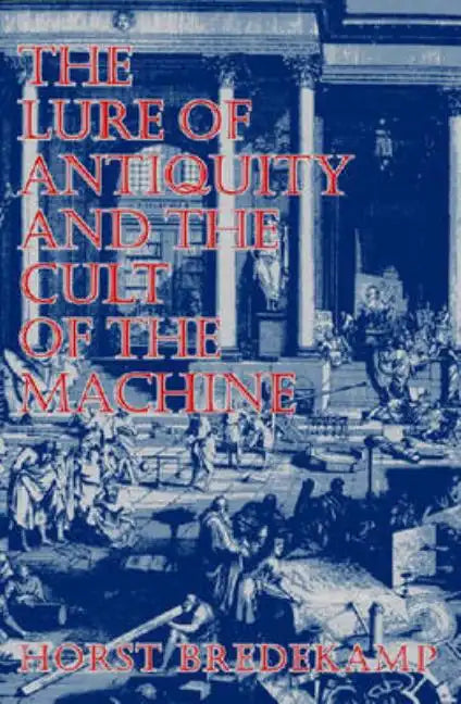 The Lure of Antiquity and the Cult of the Machine - Paperback