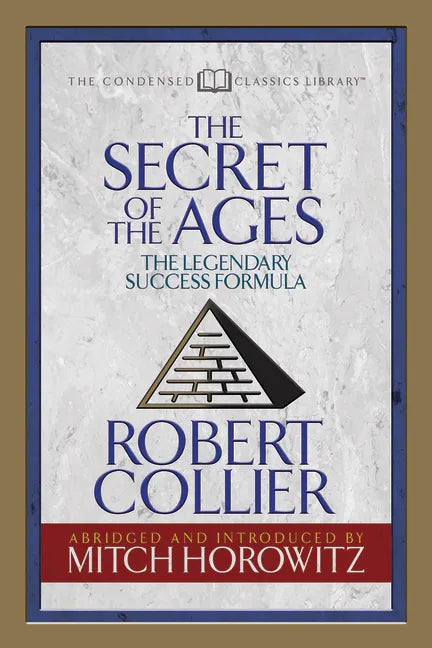 The Secret of the Ages (Condensed Classics): The Legendary Success Formula - Paperback
