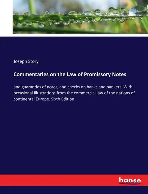 Commentaries on the Law of Promissory Notes: and guaranties of notes, and checks on banks and bankers. With occasional illustrations from the commerci - Paperback