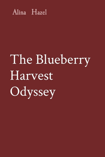 The Blueberry Harvest Odyssey - Paperback