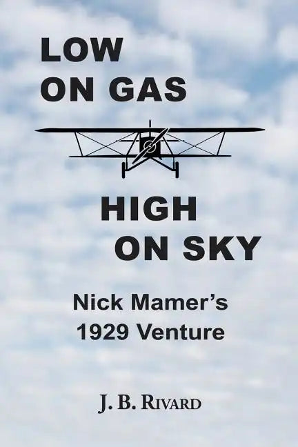 Low On Gas - High On Sky: Nick Mamer's 1929 Venture - Paperback