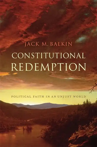 Constitutional Redemption: Political Faith in an Unjust World - Hardcover