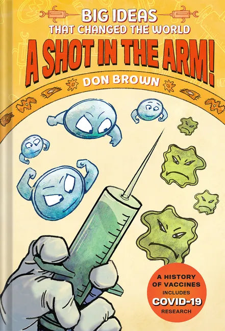 A Shot in the Arm!: Big Ideas That Changed the World #3 - Hardcover
