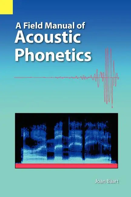 A Field Manual of Acoustic Phonetics - Paperback